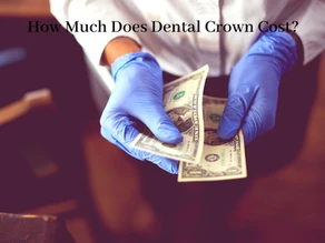 How Much Does Dental Crown Cost?